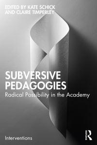 Book Cover for Subversive Pedagogies by Kate Schick, Claire Timperley
