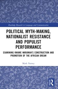 Book Cover for Political Myth-Making, Nationalist Resistance and Populist Performance by Mark Nartey