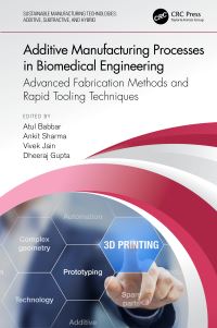 Book Cover for Additive Manufacturing Processes in Biomedical Engineering by Atul Babbar, Ankit Sharma, Vivek Jain, Dheeraj Gupta
