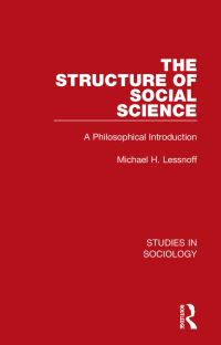 Book Cover for The Structure of Social Science by Michael H Lessnoff