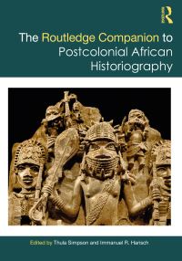 Book Cover for The Routledge Companion to Postcolonial African Historiography by Thula Simpson, Immanuel R Harisch