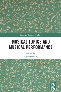 Book Cover for Musical Topics and Musical Performance by Julian Hellaby