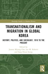 Book Cover for Transnationalism and Migration in Global Korea by Joanne Miyang Cho, Lee M Roberts, Sanghwan Song