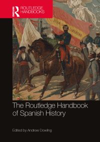 Book Cover for The Routledge Handbook of Spanish History by Andrew Dowling