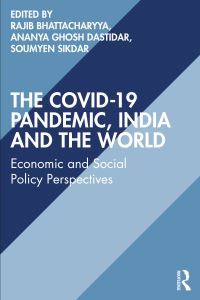 Book Cover for The COVID-19 Pandemic, India and the World by Rajib Bhattacharyya, Ananya Ghosh Dastidar, Soumyen Sikdar