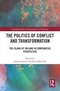 Book Cover for The Politics of Conflict and Transformation by Gladys Ganiel, David Mitchell