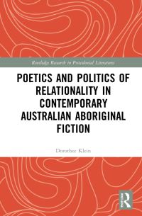 Book Cover for Poetics and Politics of Relationality in Contemporary Australian Aboriginal Fiction by Dorothee Klein