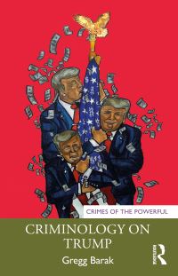 Book Cover for Criminology on Trump by Gregg Barak