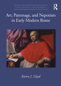 Book Cover for Art, Patronage, and Nepotism in Early Modern Rome by Karen J Lloyd