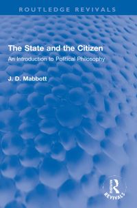 Book Cover for The State and the Citizen by J D Mabbott