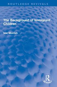 Book Cover for The Background of Immigrant Children by Ivor Morrish