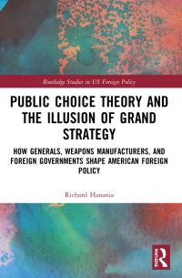 Book Cover for Public Choice Theory and the Illusion of Grand Strategy by Richard Hanania