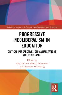 Book Cover for Progressive Neoliberalism in Education by Ajay Sharma, Mardi Schmeichel, Elizabeth Wurzburg