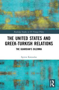 Book Cover for The United States and Greek-Turkish Relations by Spyros Katsoulas