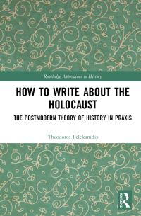 Book Cover for How to Write About the Holocaust by Theodor Pelekanidis