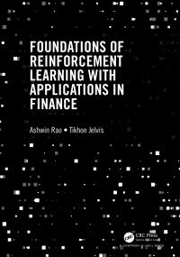 Book Cover for Foundations of Reinforcement Learning With Applications in Finance by Ashwin Rao, Tikhon Jelvis