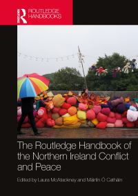 Book Cover for The Routledge Handbook of the Northern Ireland Conflict and Peace by Laura McAtackney, Máirtín Ó Catháin