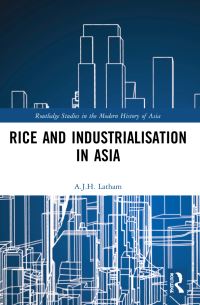 Book Cover for Rice and Industrialisation in Asia by A J H Latham