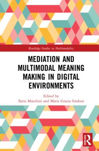 Book Cover for Mediation and Multimodal Meaning Making in Digital Environments by Ilaria Moschini, Maria Grazia Sindoni