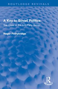 Book Cover for A Key to Soviet Politics by Roger William Pethybridge