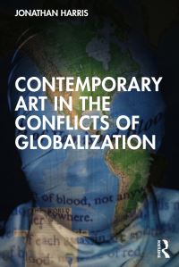 Book Cover for Contemporary Art in the Conflicts of Globalization by Jonathan Harris