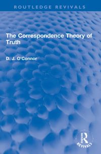 Book Cover for The Correspondence Theory of Truth by D J OConnor