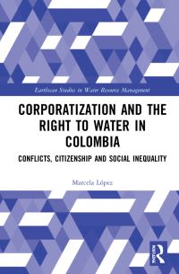 Book Cover for Corporatization and the Right to Water in Colombia by Marcela López