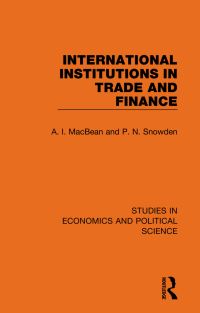 Book Cover for International Institutions in Trade and Finance by Alasdair I MacBean, P N Snowden