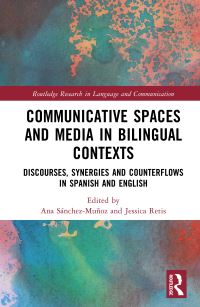 Book Cover for Communicative Spaces in Bilingual Contexts by Ana SánchezMuñoz, Jessica Retis