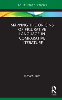 Book Cover for Mapping the Origins of Figurative Language in Comparative Literature by Richard Trim