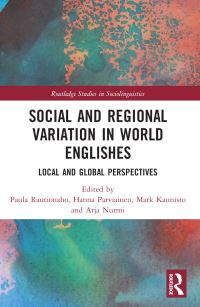 Book Cover for Social and Regional Variation in World Englishes by Paula Rautionaho, Hanna Parviainen, Mark Kaunisto, Arja Nurmi