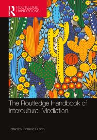 Book Cover for The Routledge Handbook of Intercultural Mediation by Dominic Busch