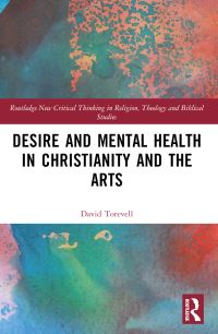 Book Cover for Desire and Mental Health in Christianity and the Arts by David Torevell