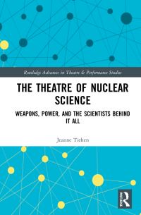 Book Cover for The Theatre of Nuclear Science by Jeanne Tiehen
