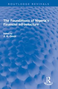 Book Cover for The Foundations of Nigeria's Financial Infrastucture by J K Onoh