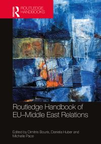 Book Cover for Routledge Handbook of EU-Middle East Relations by Dimitris Bouris, Daniela Huber, Michelle Pace