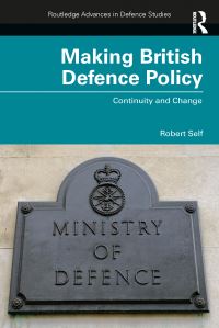 Book Cover for Making British Defence Policy by Robert C Self