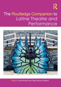 Book Cover for The Routledge Companion to Latine Theatre and Performance by Noe Wesley Montez, Olga Sanchez Saltveit