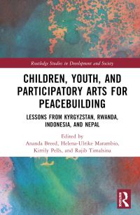 Book Cover for Children, Youth and Participatory Arts for Peacebuilding by Ananda Breed, HelenaUlrike Marambio, Kirrily Pells, Rajib Timalsina