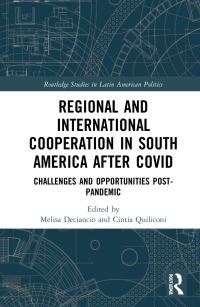 Book Cover for Regional and International Cooperation in South America After COVID by Melisa Deciancio, Cintia Quiliconi