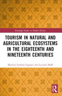 Book Cover for Tourism in Natural and Agricultural Ecosystems in the Eighteenth and Nineteenth Centuries by Martino Lorenzo Fagnani, Luciano Maffi