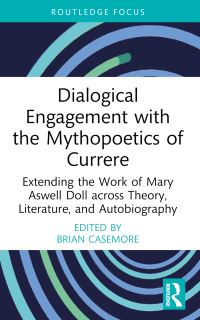 Book Cover for Dialogical Engagement With The Mythopoetics of Currere by Brian Casemore