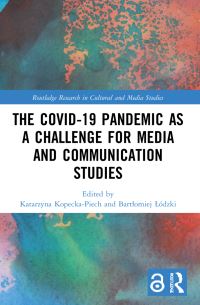 Book Cover for The COVID-19 Pandemic as a Challenge for Media and Communication Studies by Katarzyna KopeckaPiech, Bartlomiej Lódzki