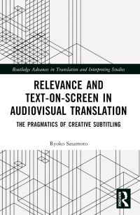 Book Cover for Relevance and Text-on-Screen in Audiovisual Translation by Ryoko Sasamoto