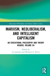 Book Cover for Marxism, Neoliberalism, and Intelligent Capitalism Volume XII by Liz Jackson, Michael Peters