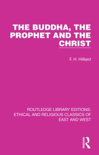 Book Cover for The Buddha, the Prophet and the Christ by F H Hilliard