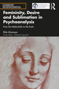 Book Cover for Femininity, Desire and Sublimation in Psychoanalysis by Elda Abrevaya