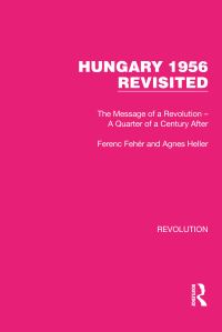 Book Cover for Hungary 1956 Revisited by Ferenc Fehér, Ágnes Heller