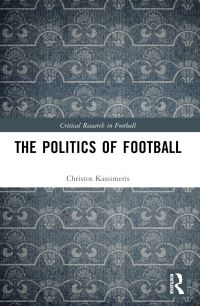 Book Cover for The Politics of Football by Christos Kassimeris