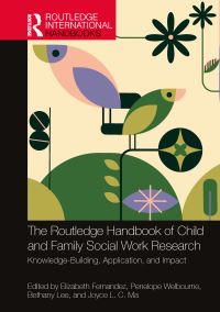 Book Cover for The Routledge Handbook of Child and Family Social Work Research by Elizabeth Fernandez, Penelope Welbourne, Bethany Lee, Joyce Laichong Ma
